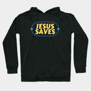 Jesus Saves | Christian Saying Hoodie